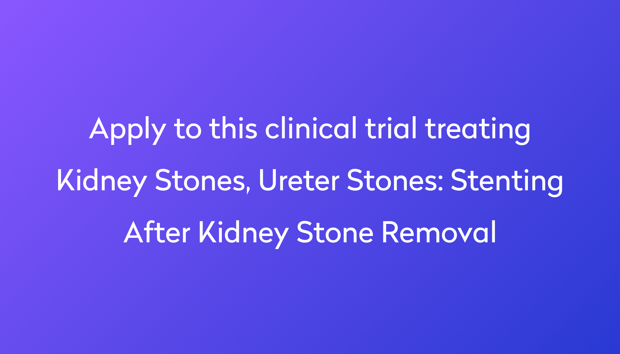 stenting-after-kidney-stone-removal-clinical-trial-2024-power